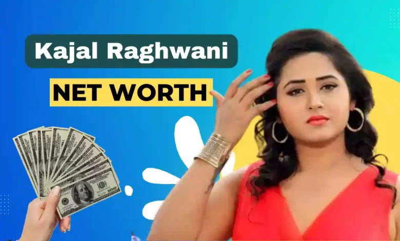 Kajal Raghwani net worth 2023