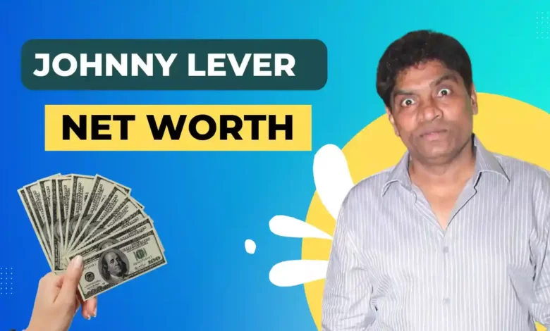 Johnny Lever Net Worth 2023