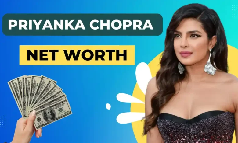 Priyanka Chopra Net Worth 2024